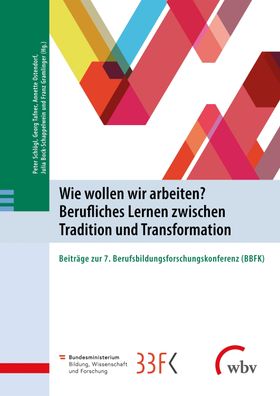 Wie wollen wir arbeiten? Berufliches Lernen zwischen Tradition und Transfor ...