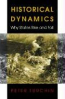 Historical Dynamics: Why States Rise and Fall (Princeton Studies in Complex ...