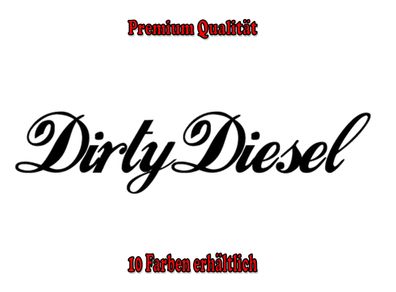 Dirty Diesel Auto Aufkleber Sticker Tuning Styling Bike Wunschfarbe (531)