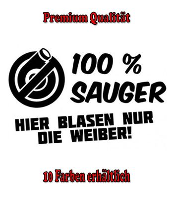100% Sauger Auto Aufkleber Sticker Tuning Styling Bike Wunschfarbe (473)