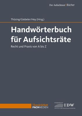 Handw?rterbuch f?r Aufsichtsr?te: Recht und Praxis von A bis Z, Prof Dr Gre ...