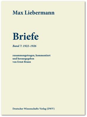Max Liebermann: Briefe: Band 7: 1922-1926, Max Liebermann