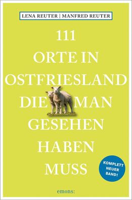 111 Orte in Ostfriesland, die man gesehen haben muss: Reisef?hrer, komplett ...