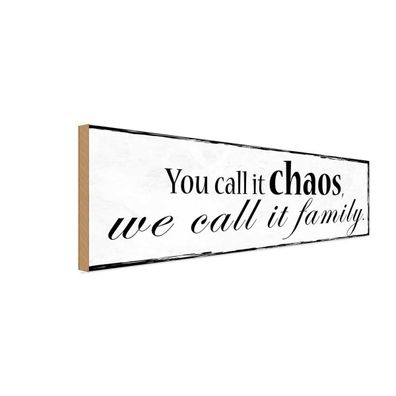 Holzschild 27x10 cm - you call it chaos we it family