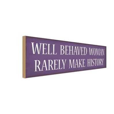 Holzschild 27x10 cm - well behaved woman rarely make