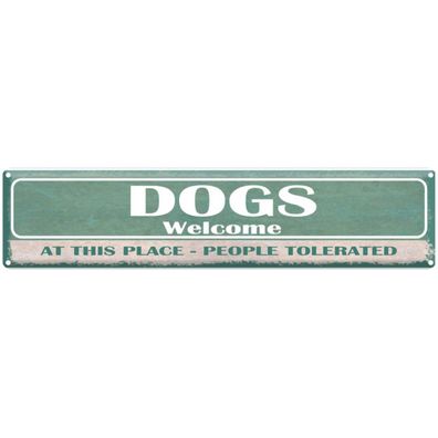 Blechschild 46x10 cm - Dogs welcome people tolerated