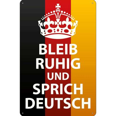Blechschild 30x40 cm - bleib ruhig und sprich Deutsch