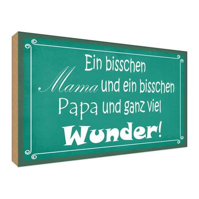 Holzschild 30x40 cm - bisschen Mama Papa viel Wunder