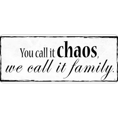 Blechschild 27x10 cm - you call it chaos we it family