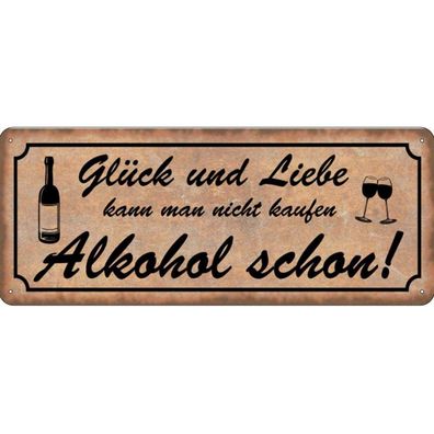 Blechschild 27x10 cm - Glück Liebe nicht kaufen Alkohol