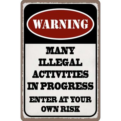 Blechschild 30x40 cm - Warning many illegal activities