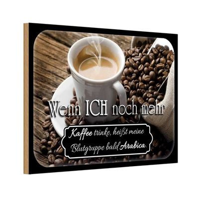 Holzschild 20x30 cm - Kaffee bald Blutgruppe Arabica