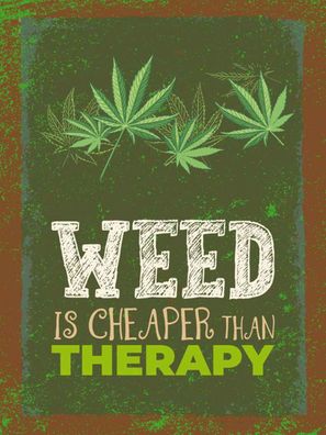 Blechschild 30x40 cm - Weed ist Cheaper than Therapy