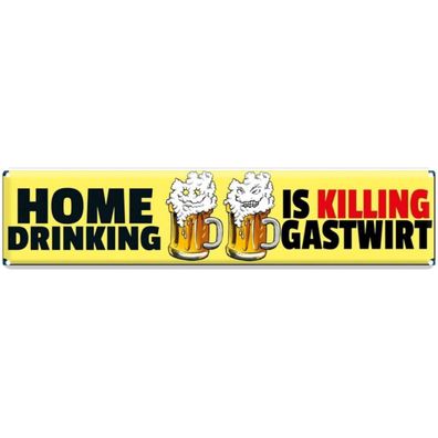 Blechschild 46x10 cm - Home drinking is killing gastwirt Bier