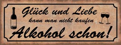 Holzschild 27x10 cm - Glück Liebe nicht kaufen Alkohol