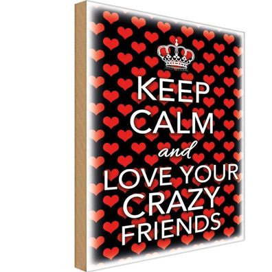 Holzschild 18x12 cm - Keep Calm and love crazy friends