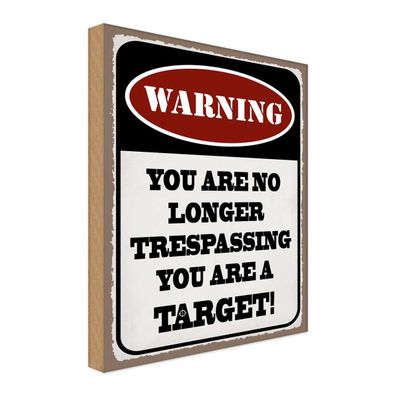 Holzschild 30x40 cm - Warning you no longer you target