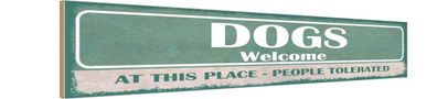 Holzschild 46x10 cm - Dogs welcome people tolerated