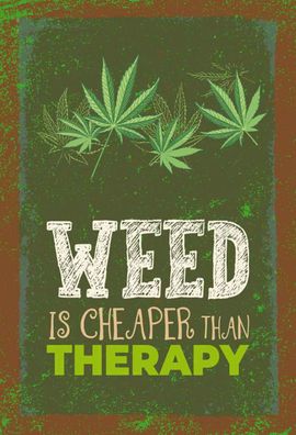 Blechschild 20x30 cm - Weed ist Cheaper than Therapy
