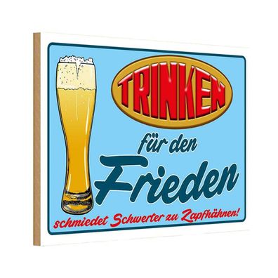 Holzschild 18x12 cm - Alkohol Trinken für den Frieden Bier