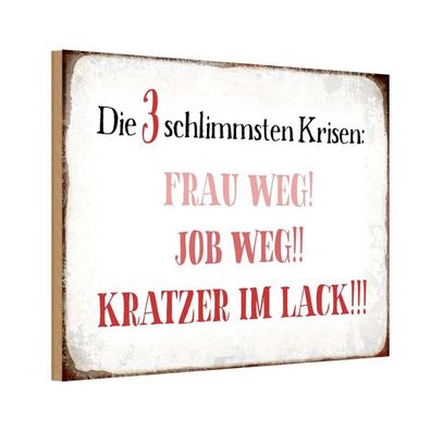 Holzschild 20x30 cm - 3 Krisen Frau Job weg Kratzer