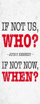 Blechschild 27x10 cm - John Kennedy If not us who if not