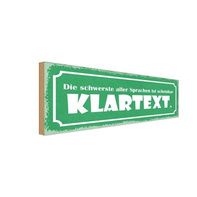 Holzschild 27x10 cm - die schwerste Sprache Klartext