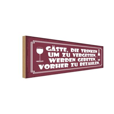 Holzschild 27x10 cm - Gäste die trinken um vergessen