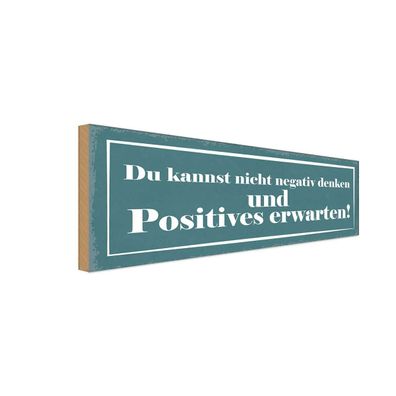 Holzschild 27x10 cm - negativ denken positiv erwarten