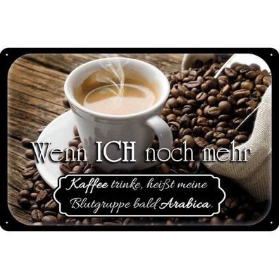 Blechschild 18x12 cm - Kaffee bald Blutgruppe Arabica