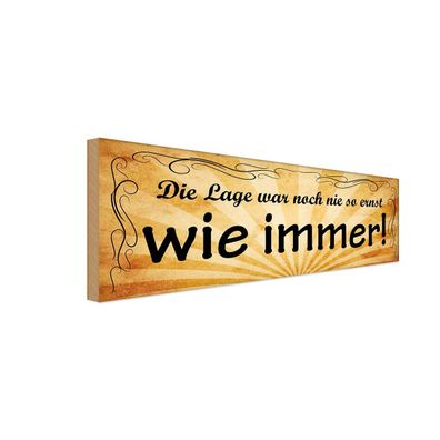 Holzschild 27x10 cm - Lage War Nie So Ernst Wie Immer