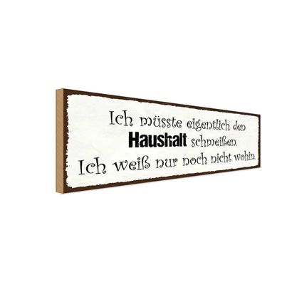 Holzschild 27x10 cm - Müsste Haushalt Schmeißen Wohin