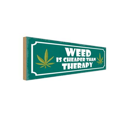 Holzschild 27x10 cm - weed is cheaper than therapy