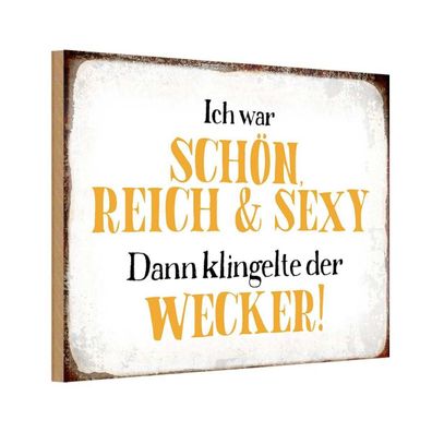 Holzschild 20x30 cm - Ich Schön Reich Sexy Dann Wecker