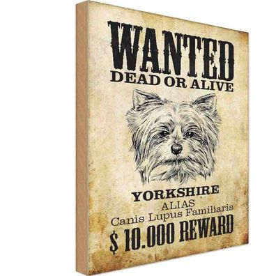Holzschild 20x30 cm - Hund wanted dead Yorkshire Geschenk