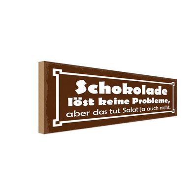Holzschild 27x10 cm - Schokolade löst keine Probleme