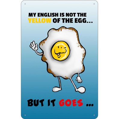 Blechschild 20x30 cm - My English not the yellow of egg