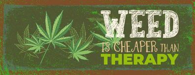 Holzschild 27x10 cm - Weed ist Cheaper than Therapy