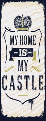 Blechschild 27x10 cm - My home is my Castle Haus