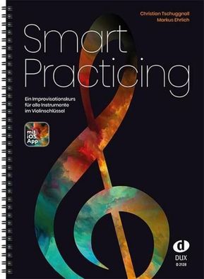 Smart Practicing: Ein Improvisationskurs f?r alle Instrumente im Violinschl ...