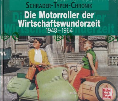 Die Motorroller der Wirtschaftswunderzeit 1948 - 1964, Schrader Typen Chronik
