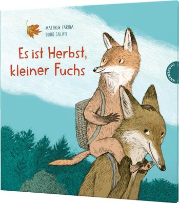 Es ist Herbst, kleiner Fuchs: Liebevolle Papa-und-Sohn-Geschichte im bunten ...