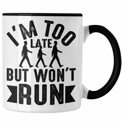 I'm Too Late But Wont Run Tasse Geschenk Lustiger Spruch Zuspätkommer Chillige Person
