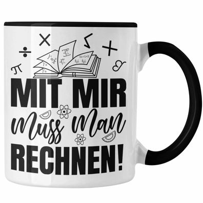 Mathe-Lehrer Tasse Geschenkidee Mit Mir Muss Man Rechnen Mathe-Liebhaber Geschenk Geb