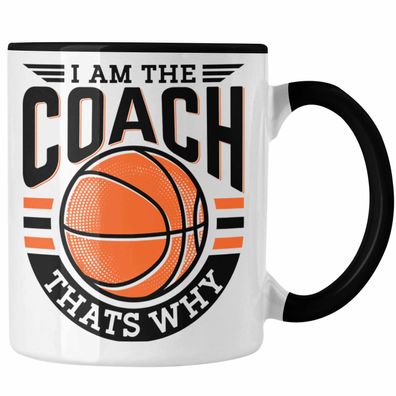 Basketball-Trainer Coach Tasse Geschenk Lustig I Am The Coach Thats Why