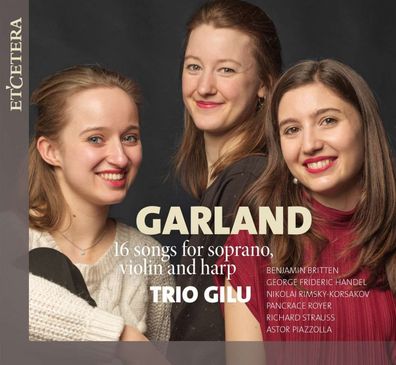 Benjamin Britten (1913-1976): Trio Gilu - Garland (Lieder für Sopran, Violine, Harfe)