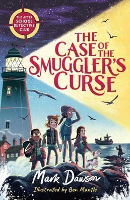 The Case of the Smuggler's Curse: The After School Detective Club: Book One ...