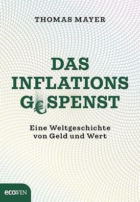 Das Inflationsgespenst Eine Weltgeschichte von Geld und Wert Mayer,