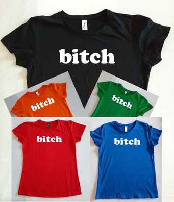 Bedrucktes Damen T-Shirt, Lustiger Spruch, Fun Shirt, bitch , Spaß, Ironie,