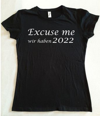 Bedrucktes Damen T-Shirt, Spruch, Fun Shirt, Excuse me 2022, Spaß, Ironie, TikToK